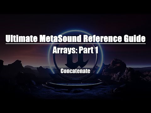 Ultimate MetaSound Reference Guide: Arrays Part 1