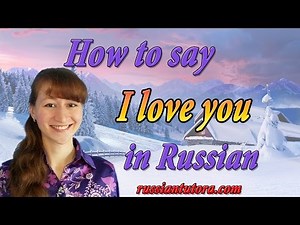 How to say I love you in Russian phonetically | Russian I Love You phonetically