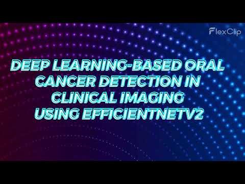 DEEP LEARNING BASED ORAL CANCER DETECTION IN CLINICAL IMAGING USING EFFICIENTNETV2