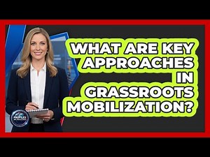 What Are Key Approaches In Grassroots Mobilization?