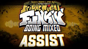 Assist [ REMIX ] - FNF: Boing Mixed [ FANCHART ] Mod for Friday Night Funkin' | FNF Mods