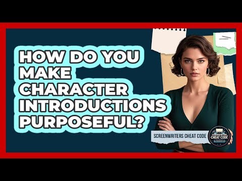 How Do You Make Character Introductions Purposeful?