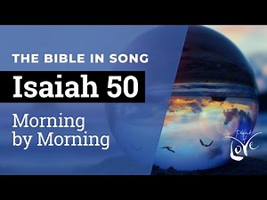 Isaiah 50 - Morning by Morning by Project of Love