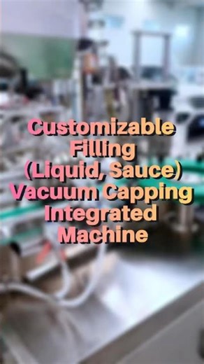 Customizable filling(liquid,sauce)Vacuum capping integrated machine #factory#machine#fillingmachine