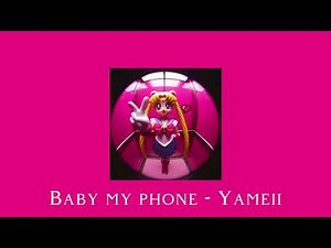 Baby my phone - Yameii (speed up, reverb)