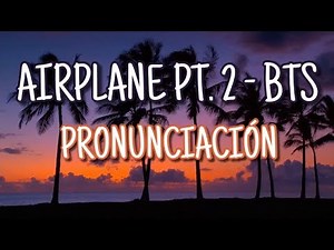 Airplane Pt.2 - BTS [Pronunciación] [Fácil]
