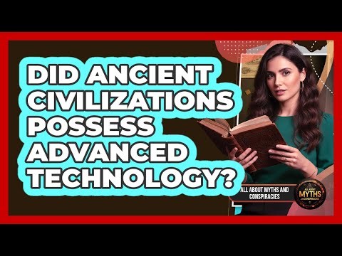 Did Ancient Civilizations Possess Advanced Technology?