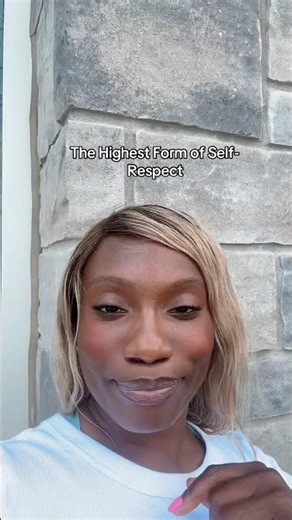 This is one of greatest forms of self-respect