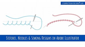 Stitches & Needles & Sewing Elements in Adobe Illustrator - A Graphic Design for Lunch™ Class | Helen Bradley | Skillshare
