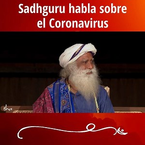 2.2M views · 47K reactions | Sadhguru habla sobre el brote del virus Corona. Él nos recuerda que, nosotros como seres humanos, tenemos la capacidad de elegir cómo abordar cualquier situación que se nos presente. Canción Fight the Virus, cortesía del YouTuber Alvin Oon. | Sadhguru Español | Facebook