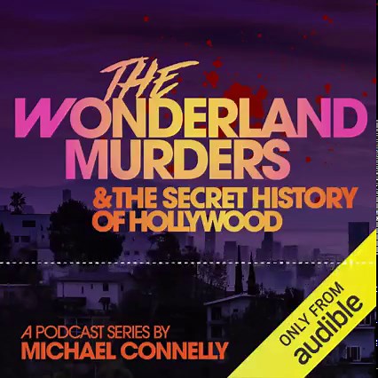 The Wonderland Murders & The Secret History Of Hollywood – Michael Connelly's new podcast – is available now on Audible. Listen to the first two episodes this week and follow the podcast at audible.com/connelly for the remaining weekly episodes. Listen to the trailer here: | Michael Connelly Books