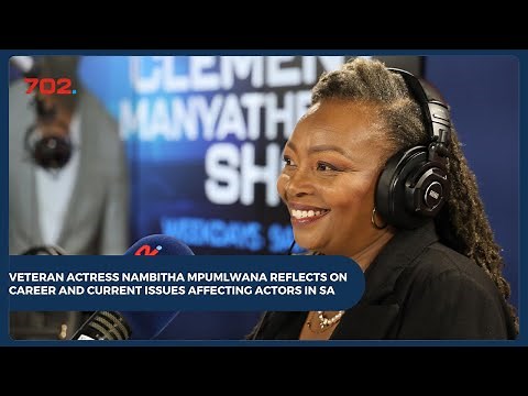 Actress Nambitha Mpumlwana on acting and treatment of actors in South Africa