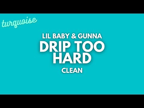 Lil Baby & Gunna - Drip Too Hard (Clean + Lyrics)