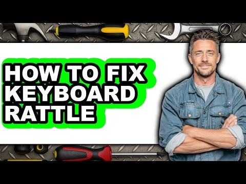 How to Fix Keyboard Rattle (full Guide)