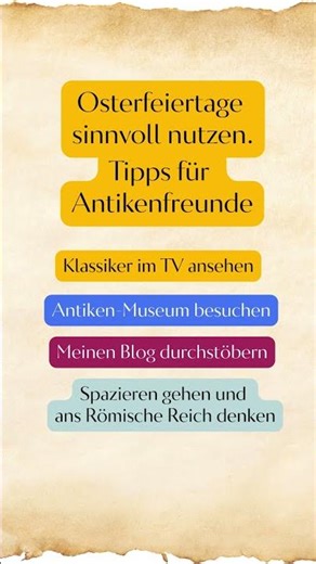 Osterfeiertage sinnvoll nutzen. Tipps für Antikenfreunde
