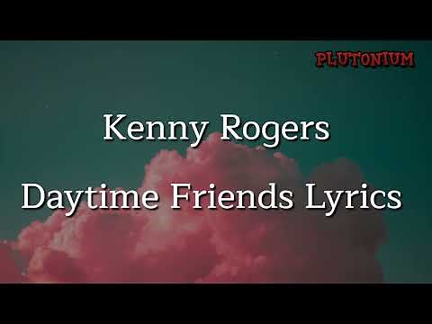 Kenny Rogers - Daytime Friends (lyrics).