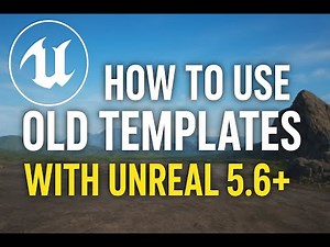 [Unreal Engine] How to Use Old Templates with 5.6+