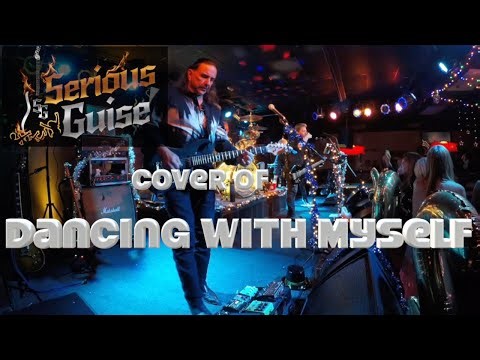 DANCING WITH MYSELF coverered by SERIOUS GUISE