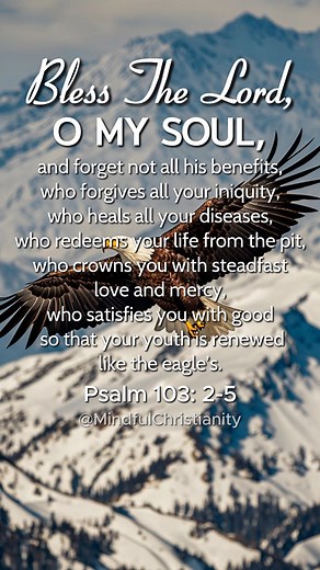 Bless the Lord O my soul 🙌 Psalm 103: 2-5 | Mindful Christianity
