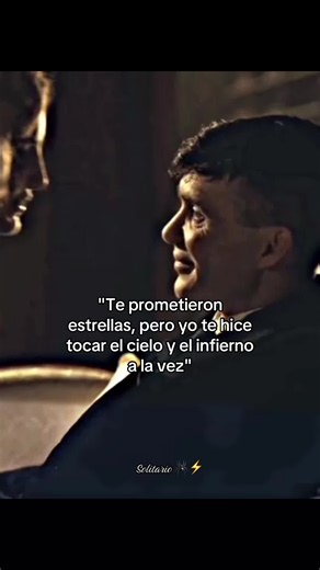 "Te prometieron estrellas, pero yo te hice tocar el cielo y el infiern... | Thomas Shelby