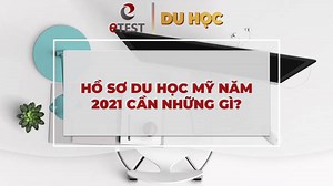 Hồ sơ du học Mỹ 2026 cần những gì? Các bước làm hồ sơ