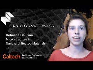 EAS Steps Forward: Microstructure in Nano-architected Materials - Rebecca Gallivan