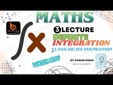 | LECTURE-3 | DEFINITE INTEGRATION | CLASS-12 | CBSE | JEE | @Braincoreacademic #integration