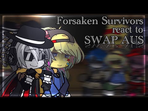 •[READ DECS]• | Forsaken Survivors react to Swap Aus | ||My Aus|| [1/1]