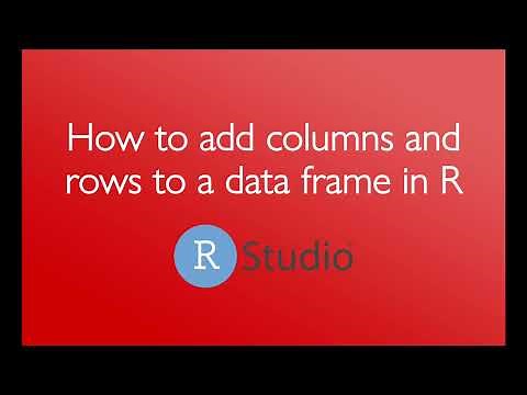 How to add columns and rows to a data frame in R (3 minutes)