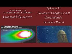 10-Minute Astronomy! Episode 11: Preview of Chapters 7 and 8. Other Worlds, Earth as a Planet