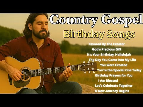 🎵 Country Gospel Birthday Songs | Heartfelt Christian Celebration Music #CountryGospelBirthdaySongs
