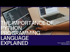 The Importance of Python Programming Language: Revolutionizing Tech