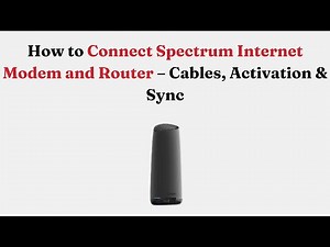 How to Connect Spectrum Internet Modem and Router – Cables, Activation & Sync