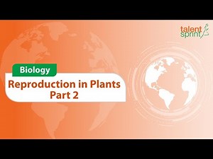 Reproduction in Plants - Part 2 Video Lecture | Crash Course for RRB NTPC/ASM/CA/TA