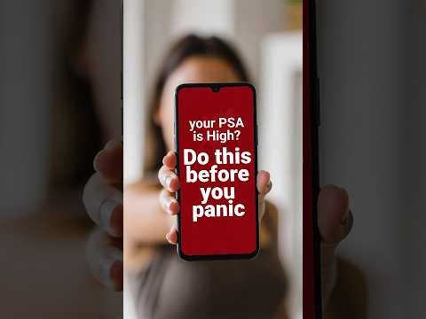 Your PSA is high? Do This Before You Panic./PSA High? Not Always What You Think.