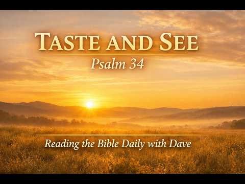 Psalm 34: Taste and See the Goodness of the Lord | Reading the Bible Daily with Dave