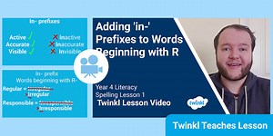 Year 4 (Ages 8-9) Adding In- Prefixes: Video Lesson 1