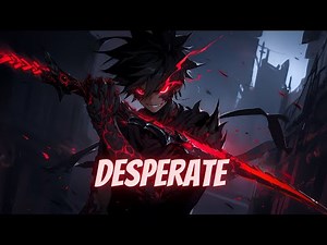 Nightcore • NEFFEX - Desperate (Lyrics)
