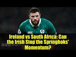 Ireland vs South Africa: Can the Irish Stop the Springboks' Momentum?