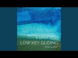 Low Key Gliding for Sleep