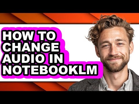 How to Change Audio in Notebooklm (easy Method)