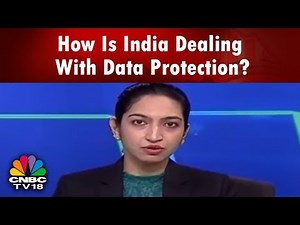 How Is India Dealing With Data Protection? | GDPR's Impact On Indian Cos | CNBC TV18