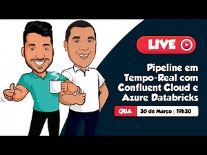 Pipeline em Tempo-Real com Confluent Cloud e Azure Databricks | Live #61
