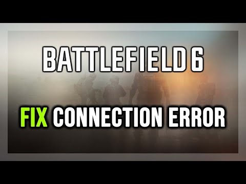 FIX Battlefield 6 Connection Error / Game disconnected: something went wrong / Server Error