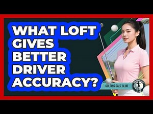 What Loft Gives Better Driver Accuracy?