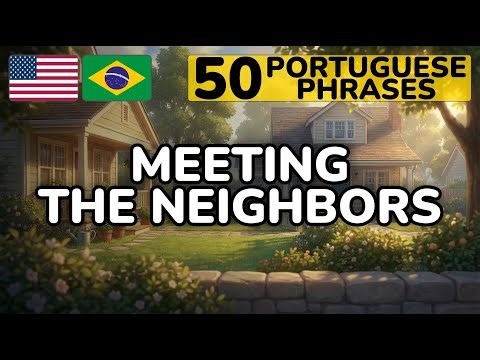 Portuguese Phrases You'll Actually Use When Meeting the Neighbors