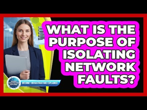 What Is The Purpose Of Isolating Network Faults?