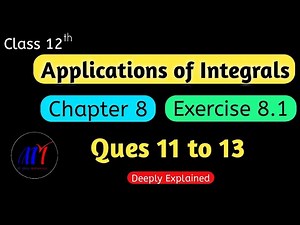 Chapter 8 Exercise 8.1 ( Ques 11 to 13 ) Applications of Integrals Class 12 Maths || NCERT Solutions