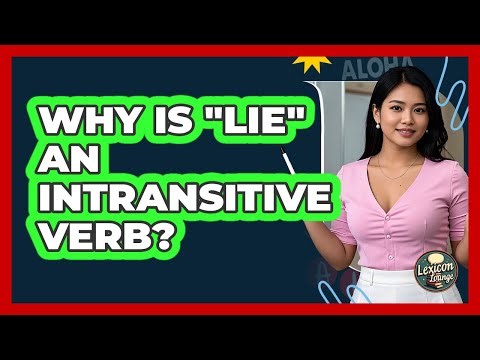 Why Is "Lie" An Intransitive Verb?