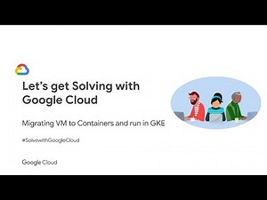 [Kubernetes] Episode 13: Migrating VMs to Containers and run in GKE